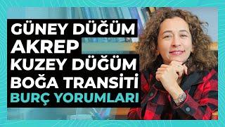 Güney Düğüm Akrep - Kuzey Düğüm Boğa Transiti BURÇ YORUMLARI