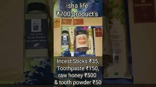 isha LIFE Raw Honey ₹500 Toothpaste ₹150 incest Sticks ₹35 tooth powder ₹50