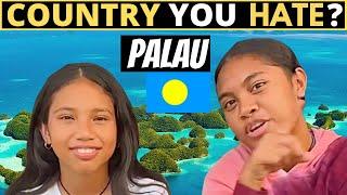 Which Country Do You HATE The Most?  PALAU