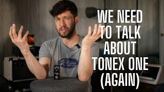 We Need to Talk About TONEX ONE Again