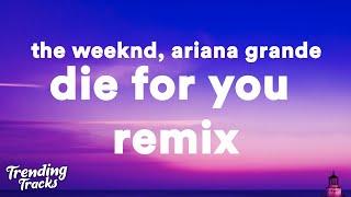 The Weeknd & Ariana Grande - Die For You Remix Lyrics