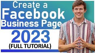 FACEBOOK BUSINESS PAGE TUTORIAL for Beginners 2023