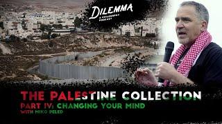 Dilemma Podcast The Palestine Collection Part IV Zionist to Palestinian Activist with Miko Peled