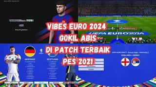 VIBES EURO 2024 GILA BANGET DI PATCH TERBAIK PES 2021 INI    REVIEW PES 2021 VIRTUA RED V8.5