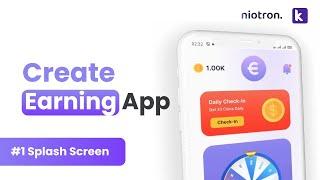 #1 Splash screen  Create Own Earning App Without Coding  Earning App Niotron