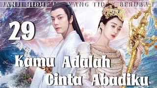 【Indo Sub】Kamu adalah cinta abadiku 29  PemeranZhao LiyingWilliam Chan