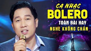 Ca Nhạc Bolero 2022 TOÀN BÀI HAY Ca Sĩ Cực Chuẩn - Nhạc Vàng Bolero Nghe Mãi Không Chán