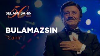 Selami Şahin - Bulamazsın 50. Sanat Yılı Konseri