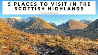 5  PLACES TO VISIT IN THE SCOTTISH HIGHLANDS  Glen Coe  Loch Lomond  Skyfall Road  Oban  Isles