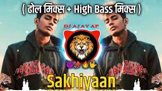 SakhiyaanHigh Bass Mix   Sakhiyaan Menu Mar DiyaManinder But. dj Ajay AP Danish Zehen Memory