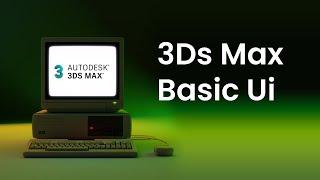 3DS MAX BEGINNER TUTORIAL - OVERVIEW OF THE USER INTERFACE