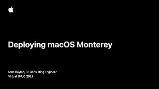 Deploying macOS Monterey  JNUC 2021