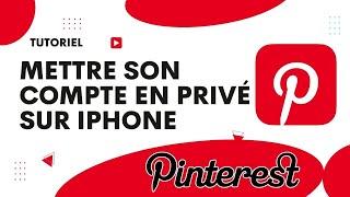 Comment mettre son compte en privé sur Pinterest iPhone