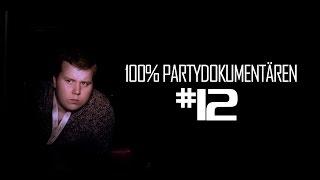 100% PARTYDOKUMENTÄREN - DEL #12