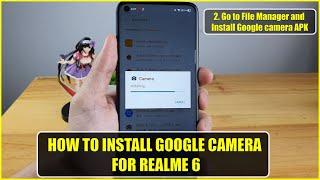 How to install Google Camera 6.1 For Realme 6