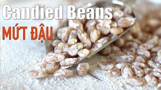 MỨT ĐẬU Cách làm mứt đậu mềm dẻo và không bị sượng Candied beans