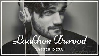 Laakhon Durood Aur Laakhon Salaam  Naat  Yasser Desai