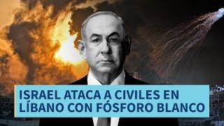 Últimas Noticias   Israel ataca a civiles en Líbano con fósforo blanco