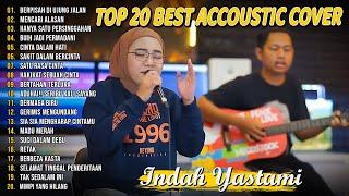 Indah Yastami Top 20 Best Akustik Terpopuler  Berpisah Di Ujung Jalan  Indah Yastami Full Album