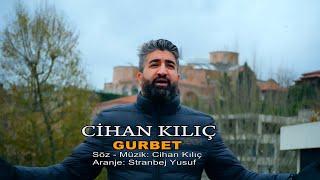 Cihan Kılıç - Gurbet Official Music Video © 2022