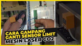 SERVICE Cara Ganti Sensor Limit Pada Mesin CNC Laser CO2 Atlas TAN 1309