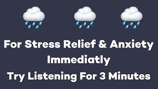 Try Listening for 3 Minutes Beautiful Relaxing Rain for Stress Relief & Anxiety Immediatly