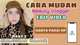 TUTORIAL BUAT WAJAH MULUS DI VIDEO ALA BEAUTY VLOGGER