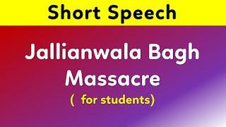 Speech on Jallianwala Bagh Massacre in English  Jallianwala Bagh par short speech