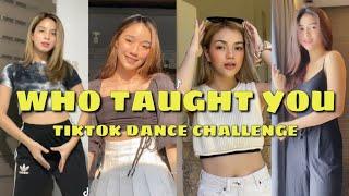 WHO TAUGHT YOU TIKTOK DANCE CHALLENGE 2021  TIKTOK VIRAL #tiktokvideos #tiktokviral