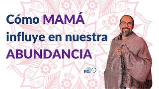 MAMÁ y PROSPERIDAD La INFLUENCIA MATERNA en NUESTRA ABUNDANCIA  Masterclass Fer Broca