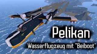 Pelikan Das Wasserflugzeug für alle Fälle  Stormworks