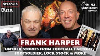 FRANK HARPER Football Factory Footsoldier & Lock Stock UNTOLD STORIES