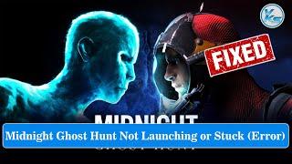  Fix Midnight Ghost Hunt Launching The Game Failed Black Screen Not Starting Stuck & Running