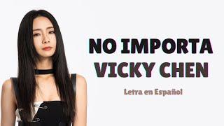 Vicky Chen 陈忻玥 No Importa 没有关系 Sub EspañolPinyinChino