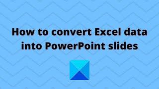 How to convert Excel data into PowerPoint slides