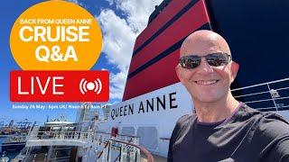 Live Cruise Q&A Back From Queen Anne Sunday 26 May 2024 5pm UKNoon ET 9am PT