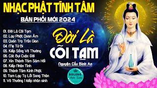 ĐỜI LÀ CÕI TẠM LẠY PHẬT QUAN ÂM...999 Ca Khúc Nhạc Vàng Bất Hủ Thấm Thía Rung Động Lòng Người