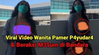 Video Viral Wanita Pamer Payudara di Bandara ini video nya