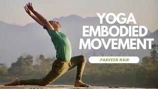 Yoga Sadhana Embodied Movements for Yoga Practices with Parveen Nair