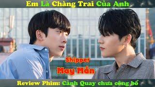 Review Phim Đam Mỹ  Thiên Tình Sử Chàng Shipper Và Nhà Thiết Kế Nam Thần  Cảnh Quay Chưa Công Bố