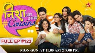 Nisha Aur Uske Cousins Episode 123