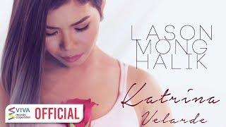 Katrina Velarde — Lason Mong Halik Official Music Video