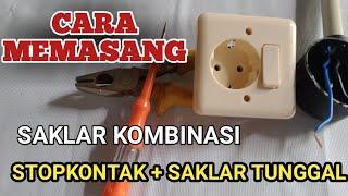 CARA MEMASANG SAKLAR KOMBINASI  STOPKONTAK + SAKLAR TUNGGAL 