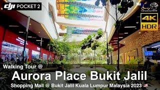 Aurora Place Bukit Jalil  Shopping Mall Walking Tour 2023 @ Bukit Jalil Kuala Lumpur Malaysia  4K