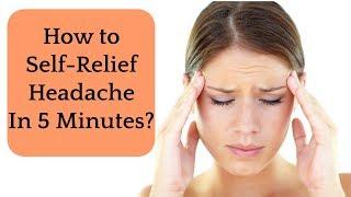 How to Self-Relief Headache In 5 Minutes? 如何在五分鐘內解決頭痛問題？Chinese Therapy