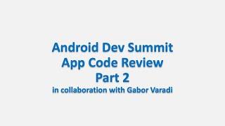 Live Code Review Android Dev Summit - Part 2