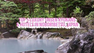 Top 5 Luxury Onsen Ryokans & Hotels in Noboribetsu Japan