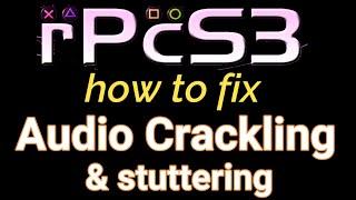 How to Fix Audio Crackling and Stuttering in Rpcs3