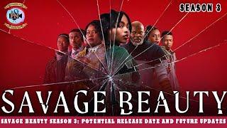 Savage Beauty Season 3 Potential Release Date And Future Updates - Premiere Next
