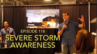 Severe Storm Awareness - Ep. 118